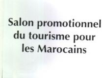 SALON PROMOTIONNEL DU TOURISME POUR LES MAROCAINS