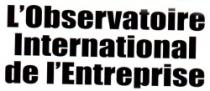 L'OBSERVATOIRE INTERNATIONALE DE L'ENTREPRISE