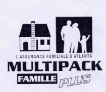 L'ASSURANCE FAMILLE D'ATLANTA MULTIPACK FAMILLE PLUS