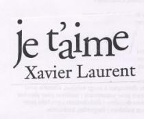 JE T'AIME XAVIER LAURENT