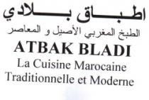 ATBAK BLADI LA CUISINE MAROCAINE TRADITIONNELLE ET MODERNE