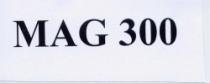 MAG 300