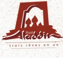 RIAD ALADDIN TROIS RÊVES EN UN