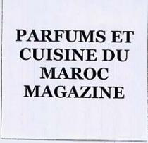 PARFUMS ET CUISINE DU MAROC MAGAZINE