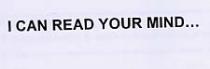 I CAN READ YOUR MIND.