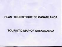 PLAN TOURISTIQUE DE CASABLANCA TOURISTIC MAP OF CASABLANCA