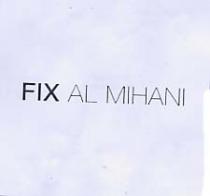 FIX AL MIHANI