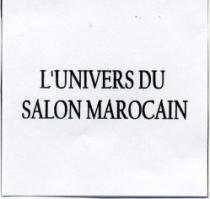 L'UNIVERS DU SALON MAROCAIN