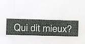 Qui dit mieux?