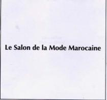 LE SALON DE LA MODE MAROCAINE