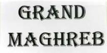GRAND MAGHREB