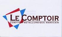 LE COMPTOIR - COMPTOIR METALLURGIQUE MAROCAIN