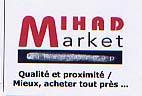 MIHAD MARKET QUALITE ET PROXIMITE MIEUX ACHETER TOUT PRES