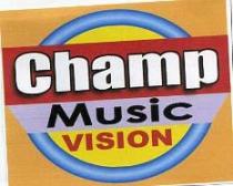 CHAMP MUSIC VISION