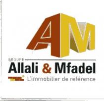 AM GROUPE ALLALI & MFADEL L'IMMOBILIER DE REFERENCE