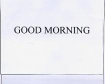 GOOD MORNING