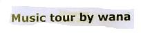 MUSIC TOUR BY WANA