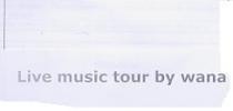 LIVE MUSIC TOUR BY WANA