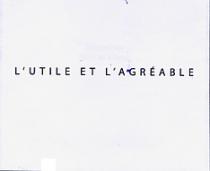 L'UTILE ET L'AGRÉABLE