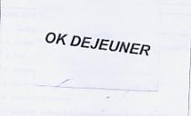 OK DEJEUNER