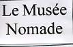 LE MUSEE NOMADE