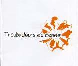 TROUBADOURS DU MONDE