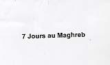 7 Jour au Maghreb