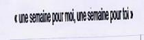 UNE SEMAINE POUR MOI, UNE SEMAINE POUR TOI