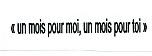UN MOIS POUR MOI, UN MOIS POUR TOI