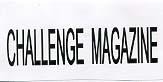 CHALLENGE MAGAZINE