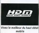 HDM HAUT DEBIT MOBILE. VIVEZ LE MEILLEUR DU HAUT DÉBIT MOBILE