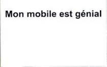 Mon mobile est génial