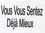 VOUS VOUS SENTEZ DÈJÀ MIEUX
