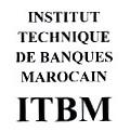 INSTITUT TECHNIQUE DE BANQUES MAROCAIN ITBM