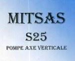 MITSAS S25 POMPE AXE VERTICALE