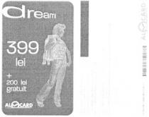 dream! 399 lei + 200 lei gratuit ALOCARD