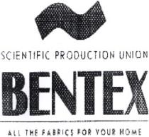 BENTEX SCIENTIFIC PRODUCTION UNION ALL THE FABRICS FOR YOUR HOME