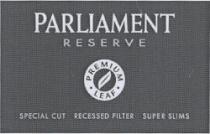 PARLIAMENT RESERVE SPECIAL CUT RECESSED FILTER SUPER SLIMS PREMIUM LEAF
