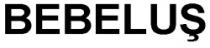 BEBELUŞ