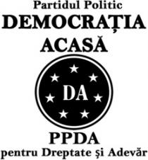 PARTIDUL POLITIC DEMOCRAŢIA ACASĂ DA PPDA PENTRU DREPTATE ŞI ADEVĂR