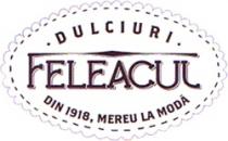 DULCIURI FELEACUL DIN 1918 MEREU LA MODĂ