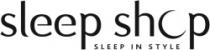 SLEEP SHOP SLEEP IN STYLE