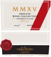 MMXV PRIVATE WINE COLLECTION FINISHED IN OAK BARRELS ONE OF BOTTLES CASA PETRU TRADITION AND HERITAGE IMPORTED IARGARA VALLEY