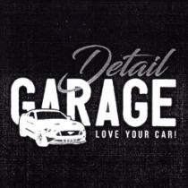 DETAIL GARAGE LOVE YOUR CAR!