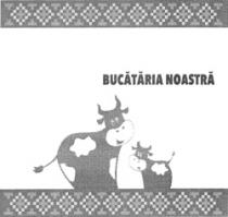 BUCĂTĂRIA NOASTRĂ