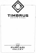 TIMBRUS ESTATE WINES SINCE 2008 PURCARI VALLEY