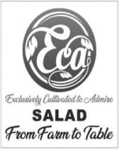 ECA Exclusively Cultivated to Admire SALAD From Farm toTable