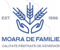 EST. 1998 MOARA DE FAMILIE CALITATE PĂSTRATĂ DE GENERAŢII