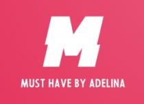 M MUST HAVE BY ADELINA