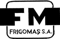 FM FRIGOMAŞ S.A.